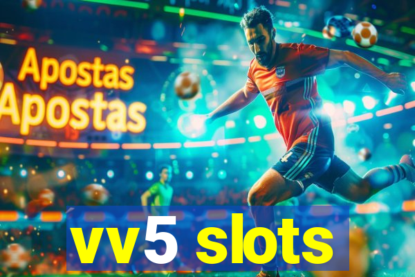 vv5 slots